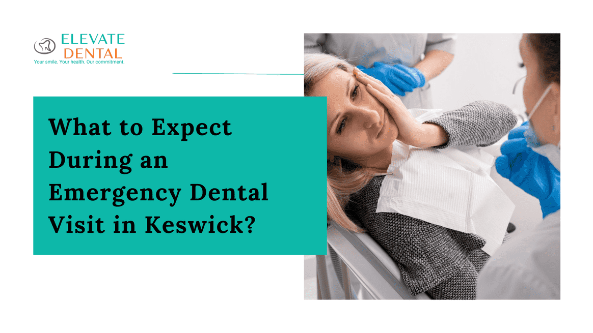 What to Expect During an Emergency Dental Visit in Keswick